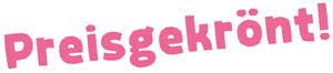 Preisgekrönt!